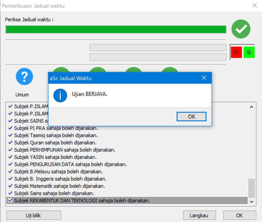 Pemeriksaan Jadual waktu  Periksa Jadual naktu :  asc Jadual Waktu  O  ujian BERJAYA.  subjekp.l  subjekp,l  subjek SAINS  subjek Pl PRA  Subjek Tasmiq sahaja boleh dijanakan.  Subjek Quran sahaja boleh dijanakan.  Subjek PERHIMPI_INAN saheja boleh  Subjek Y ASIN sahaje boleh dijanakan.  subjek PENGURUSAN DATA saheja boleh dijanakan.  v' Subjek B. sahaje boleh dijanakan.  v' Subjek B. Inggeris sahaja boleh dijanakan.  v' Subjek Matemabk sahaja boleh dijanakan.  v' Subjek Sains sahaja boleh dijanakan.  uji  OK